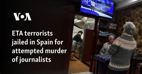 ETA terrorists jailed in Spain for attempted murder of journalists